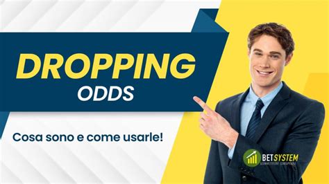 Dropping Odds: cosa sono e come utilizzarle .